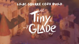 Lilac Square  Cozy Build  Tiny Glade Demo [upl. by Names]