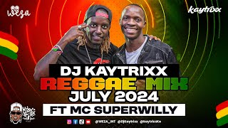 DJ Kaytrixx ✈️ REGGAE MIX ft MC SuperWilly 🚀July 2024 LIVE WEZA [upl. by Connett726]