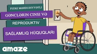 Fiziki məhdudiyyətli gənclərin cinsi və reproduktiv sağlamlıq hüquqları [upl. by Paehpos]