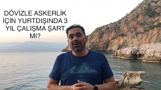 DÖVİZLE ASKERLİK İÇİN YURTDIŞINDA 3 YIL ÇALIŞMA ŞART MI [upl. by Valentia864]