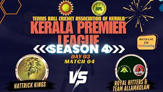 HATTRICK KINGS VS ROYAL HITTERS  DAY03 MATCH 04  KERALA PREMIER LEAGUE SEASON 4  2024 [upl. by Torbert63]