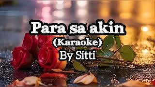 PARA SA AKIN KARAOKE  SITTI [upl. by Philis]