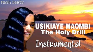 Yupo Mungu Mbinguni USIKIAYE MAOMBI  The Holy Drill Nyimbo za Kuabudu Instrumental [upl. by Errol]