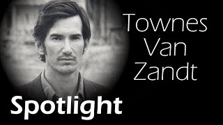 Spotlight 14 Townes Van Zandt [upl. by Jaime53]