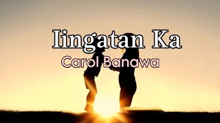 Iingatan Ka  Carol Banawa  Lyrics  ROF [upl. by Okuy]