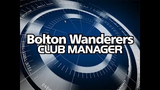 Bolton Wanderers Club Manager Playthrough [upl. by Frasier336]