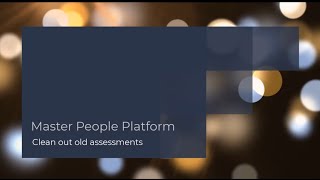 Master People Platform  Clean out old assessments [upl. by Esinrahs]