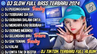 DJ SLOW FULL BASS TERBARU 2024 • PERSINGGAHAN ° TERBUANG SIA SI4  DJ TIKTOK TERBARU 2024 [upl. by Divod]