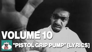 Volume 10 “Pistol Grip Pump” lyrics  on my lap at all times [upl. by Seth212]