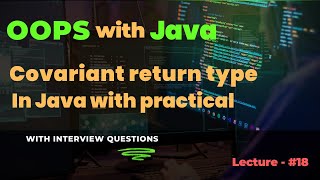 Lecture  18  Covariant Return Types in Java with practical  Examples amp Benefits Explained [upl. by Culley]