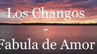 Los Changos  Fabula de Amor con letra [upl. by Trista]