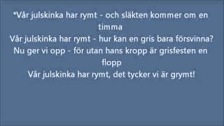 Vår Julskinka Har Rymt Lyrics [upl. by Aralc52]