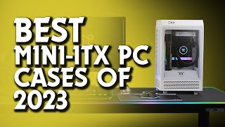 🖥️🗃️Best MiniITX PC Cases of 2023 Compact Cases Maximized Performance🗃️🖥️ [upl. by Onibas]