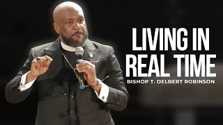 Sunday Morning Worship Rebroadcast Bishop T Delbert Robinson quotLiving in Real Timequot [upl. by Dimmick593]