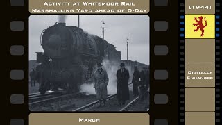 Activity at Whitemoor Rail Marshalling Yard ahead of DDay  March May 1944 Digitally Enhanced [upl. by Phalan]