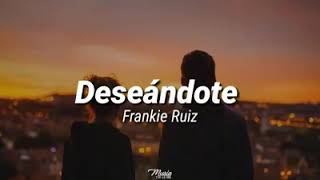 Frankie Ruiz  Deseándote letra [upl. by Hoseia]