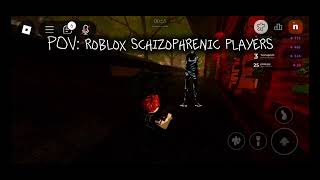 POV ROBLOX SCHIZOPHRENIC PLAYERS [upl. by Ellenet]