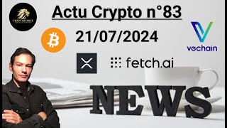 Actu crypto n°83 Bitcoin Vechain XRP FET  Actu crypto et économique [upl. by Gariepy]