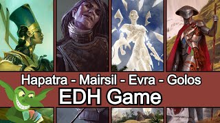 Hapatra vs Mairsil vs Evra vs Golos EDH  CMDR game play for Magic The Gathering [upl. by Suoiradal]