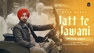 Jatt Te Jawani Official Video Arsh Rehal  Flamme Music  Latest Punjabi Song 2024 [upl. by Senalda]