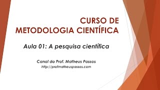 Curso de Metodologia Científica — Aula 01— A pesquisa científica [upl. by Soluk]