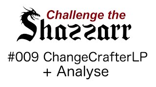 Challenge the Shazzarr DE 009 ChangeCrafterLP 1882 mit Analyse [upl. by Reid]