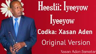 Xasan Aden Samatar Heestii  Iyeeyow Iyeeyow Original Version [upl. by Vivian879]