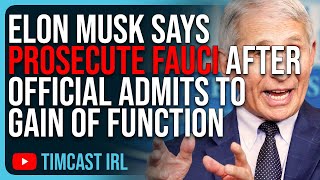 Elon Musk Says PROSECUTE FAUCI After NIH Official ADMITS To Gain of Function Research [upl. by Hueston]