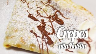 CREPES ALLA NUTELLA IMPASTO CREPES  CREPES NUTELLA RICETTA Ricette dolci [upl. by Japeth]