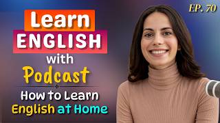 Intermediate How to Learn English at Home  Learn English with Podcast Conversation Episode 70 [upl. by Atcele]