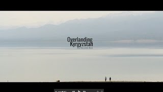 Overlanding Kyrgyzstan [upl. by Soule280]