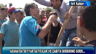 ADANADA SEYYAR SATICILAR VE ZABITA BİRBİRİNE GİRDİ [upl. by Tiphani]