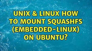 Unix amp Linux How to mount squashfs embeddedlinux on Ubuntu [upl. by Sagerman897]