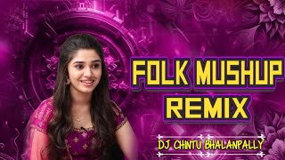 FOLK MUSHUP 2024 REMIX  DJ CHINTU BHALANPALLY  djdjsongsnewfolksongs2024telugudjremixfolk [upl. by Ecertal829]