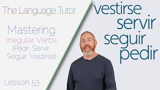 Irregular Verbs in Spanish Pedir Servir Seguir Vestirse  The Language Tutor Lesson 53 [upl. by Seligmann]