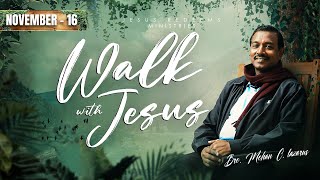 Walk with Jesus  Bro Mohan C Lazarus  November 16 [upl. by Fleta]