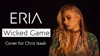 ERIA  Wicked Game Cover for Chris Isaak [upl. by Maltz816]