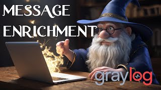 Graylog  Message Enrichment [upl. by Anilak]