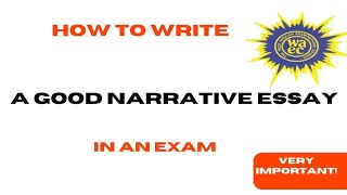 Narrative Essay How to Write a WAEC Standard Narrative Essay waec  neco ghanahotgossip [upl. by Hpotsirhc853]