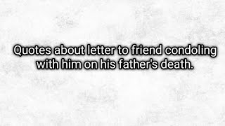 Quotes about letter to friend condoling with him on his fathers deathPCTB [upl. by Rennie]