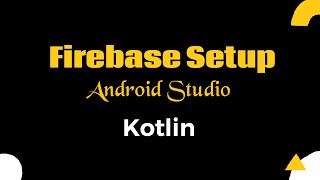 Firebase Setup Android  Android Studio Tutorials  Kotlin [upl. by Moser]