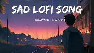 Alone night Lofi Songs  Sad Lofi Songs Mashup  SlowedReverb  Top Lofi Songs [upl. by Llerol]