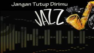 Jangan Tutup Dirimu versi Jazz ♫ [upl. by Eiramac]