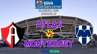 PES 2019  Atlas vs Monterrey  Jornada 17 Liga Mx  Gameplay PC [upl. by Sheelah]