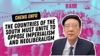 Cheng Enfu The countries of the South must unite to oppose imperialism and neoliberalism [upl. by Rexer]