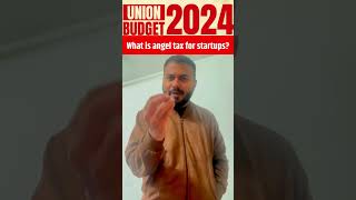 What is angel tax for startups  Budget 2024  Angel Tax Kya Hai [upl. by Ahtnicaj]