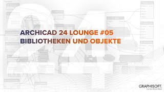 Bibliotheken und Objekte  Archicad 24 Lounge 05 [upl. by Nahshun]