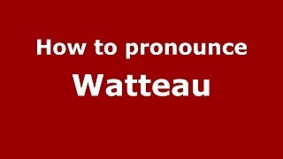 How to Pronounce Watteau  PronounceNamescom [upl. by Eneleahcim]