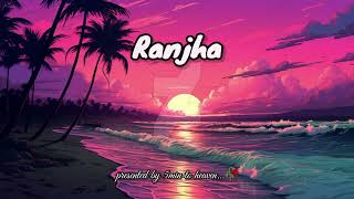 Ranjha lofi versionslowedandreverb romantic song 🥀use headphones for better experience 🎧lofi songs [upl. by Ahtenak]