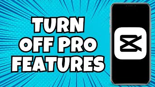 How To Turn Off Pro Features In Capcut [upl. by Mariellen]